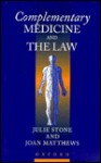 Complementary Medicine And The Law - Julie Stone, Joan Matthews