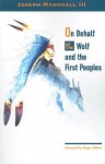 On Behalf of the Wolf and the First Peoples - Joseph M. Marshall III