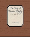 The Tale of Freddie Firefly - Arthur Scott Bailey