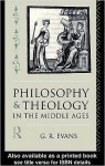 Philosophy and Theology in the Middle Ages - G.R. Evans