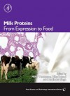 Milk Proteins: From Expression to Food: From Expression to Food - Abby Thompson, Harjinder Singh, Mike Boland