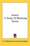 Attack: A Study of Blitzkrieg Tactics - F.O. Miksche