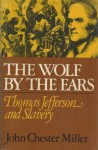 The Wolf by the Ears: Thomas Jefferson and Slavery - John Chester Miller