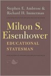 Milton S. Eisenhower, Educational Statesman - Stephen E. Ambrose, Richard H. Immerman