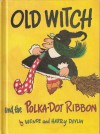 Old Witch and the Polka Dot Ribbon - Wende Devlin, Harry Devlin