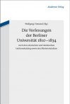 Die Vorlesungen Der Berliner Universitat 1810-1834 Nach Dem Deutschen Und Lateinischen Lektionskatalog Sowie Den Ministerialakten - Wolfgang Virmond