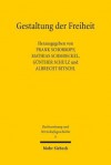 Gestaltung Der Freiheit: Regulierung Von Wirtschaft Zwischen Historischer Pragung Und Normierung - Albrecht Ritschl, Mathias Schmoeckel, Frank Schorkopf, Gunther Schulz