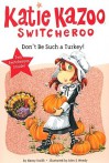 Don't Be Such a Turkey! (Katie Kazoo, Switcheroo, Super Special) - Nancy E. Krulik, John & Wendy