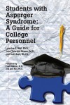 Students with Asperger Syndrome: A Guide for College Personnel - Lorraine E. Wolf, Jane Thierfeld Brown, Ruth Bork