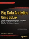 Big Data Analytics Using Splunk: Deriving Operational Intelligence from Social Media, Machine Data, Existing Data Warehouses, and Other Real-Time Streaming Sources - Peter Zadrozny, Raghu Kodali