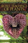 The Secret Teachings of Plants: The Intelligence of the Heart - Stephen Harrod Buhner