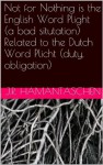 Not for Nothing is the English Word Plight (a bad situation) Related to the Dutch Word Plicht (duty, obligation) - J.R. Hamantaschen