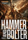 Hammer and Bolter: Issue 21 - Christian Dunn, James Swallow, Dan Abnett, Nik Vincent, Sarah Cawkwell, Joshua Reynolds, L J Goulding