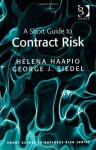 A Short Guide to Contract Risk (Short Guides to Business Risk) - Helena Haapio, George J. Siedel