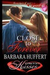 Close to Forever - Barbara Huffert