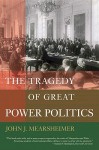 The Tragedy of Great Power Politics - John J. Mearsheimer