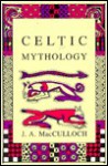 Celtic Mythology - John Arnott MacCulloch