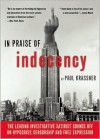 In Praise Of Indecency: The Leading Investigative Satirist Sounds Off on Hypocrisy, Censorship and Free Expression - Paul Krassner