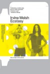 Ecstasy: Three Tales of Chemical Romance - Irvine Welsh