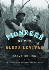 Pioneers of the Blues Revival - Steve Cushing