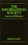 The Information Society: Issues and Illusions - David Lyon