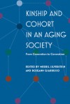 Kinship and Cohort in an Aging Society: From Generation to Generation - Merril Silverstein