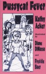 Pussycat Fever - Kathy Acker, Diane DiMassa, Freddie Baer