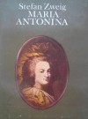 Maria Antonina - Stefan Zweig