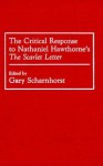 The Critical Response to Nathaniel Hawthorne's the Scarlet Letter - Gary Scharnhorst