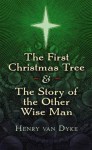 The First Christmas Tree and the Story of the Other Wise Man - Henry van Dyke