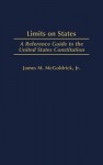 Limits on States: A Reference Guide to the United States Constitution - James M. McGoldrick, Kenneth W. Starr