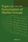 Topics in Factorization of Abelian Groups - Sandor Szabo