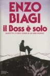 Il Boss è solo: La vera storia di un vero padrino - Enzo Biagi