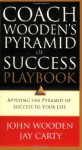 Coach Wooden's Pyramid of Success Playbook: Applying the Pyramid of Success to Your Life - John Wooden, Jay Carty