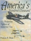 America's Hundred Thousand: U.S. Production Fighters of World War II (Schiffer Military/Aviation History) - Francis H. Dean