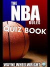 The NBA Rules Quiz Book - Wayne Wheelwright