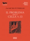 Il problema della cella n. 13 - Jacques Futrelle, Giovanni Viganò