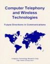 Computer Telephony and Wireless Technologies: Future Directions in Communications - Bob Emmerson, David C. Greetham