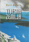 Tijesna zemlja : roman iz istarskog narodnog života - Mate Balota