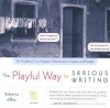 The Playful Way to Serious Writing - Roberta Allen