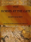 The Horses at the Gate (The EarthSong Trilogy) - Mary Mackey