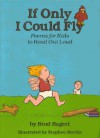 If Only I Could Fly: Poems for Kids to Read Out Loud - Brod Bagert