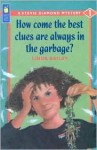 How Come the Best Clues Are Always in the Garbage? (A Stevie Diamond Mystery) - Linda Bailey