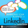 How to Make Money Marketing Your Business on Linkedin - Jamie Turner