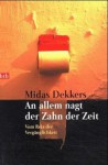 An Allem Nagt Der Zahn Der Zeit. Vom Reiz Der Vergänglichkeit - Midas Dekkers, Ute Hempen