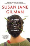 Undress Me in the Temple of Heaven - Susan Jane Gilman