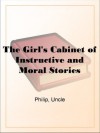 The Girl's Cabinet of Instructive and Moral Stories - Uncle Philip