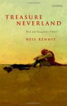 Treasure Neverland: Real and Imaginary Pirates - Neil Rennie