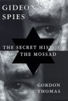 Gideon's Spies: The Secret History of the Mossad - Gordon Thomas