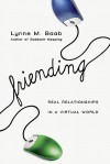 Friending: Real Relationships in a Virtual World - Lynne M. Baab